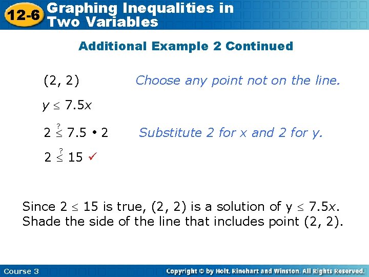 Graphing Inequalities in 12 -6 Two Variables Additional Example 2 Continued (2, 2) Choose