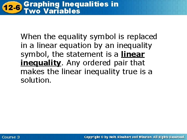 Graphing Inequalities in 12 -6 Two Variables When the equality symbol is replaced in