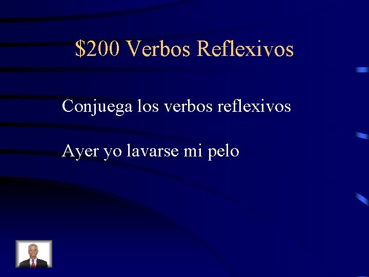 $200 Verbos Reflexivos Conjuega los verbos reflexivos Ayer yo lavarse mi pelo 