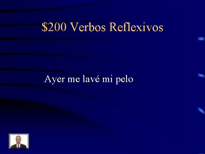 $200 Verbos Reflexivos Ayer me lavé mi pelo 