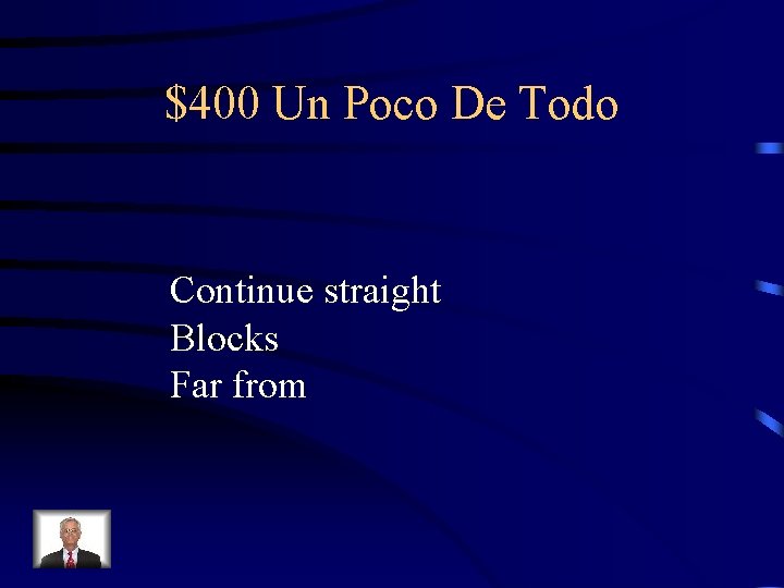 $400 Un Poco De Todo Continue straight Blocks Far from 