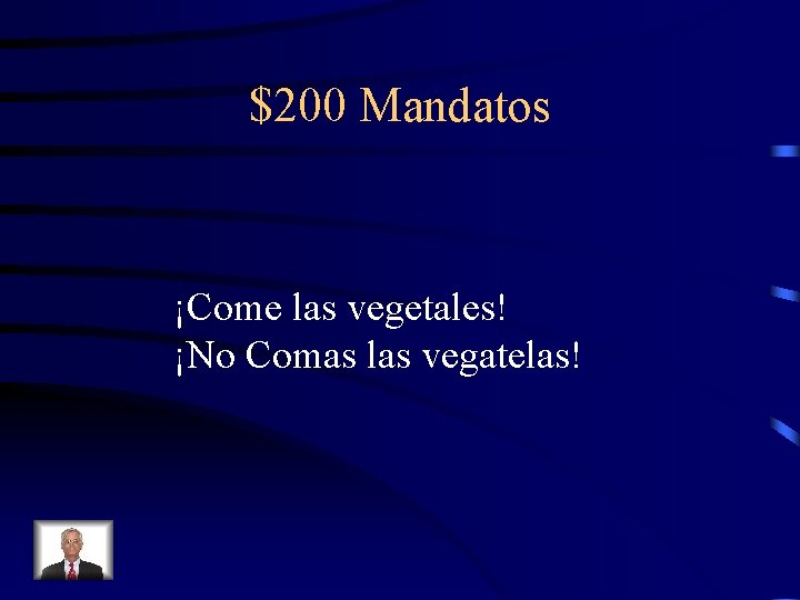 $200 Mandatos ¡Come las vegetales! ¡No Comas las vegatelas! 