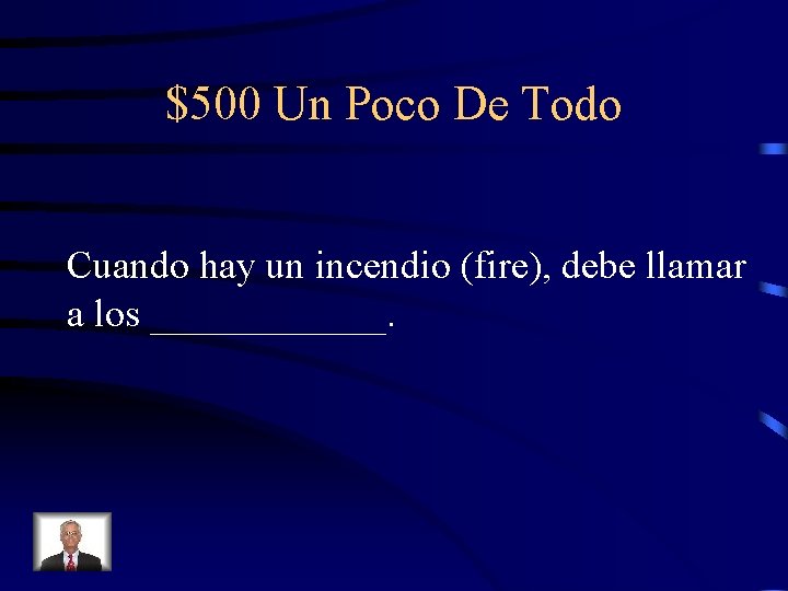 $500 Un Poco De Todo Cuando hay un incendio (fire), debe llamar a los