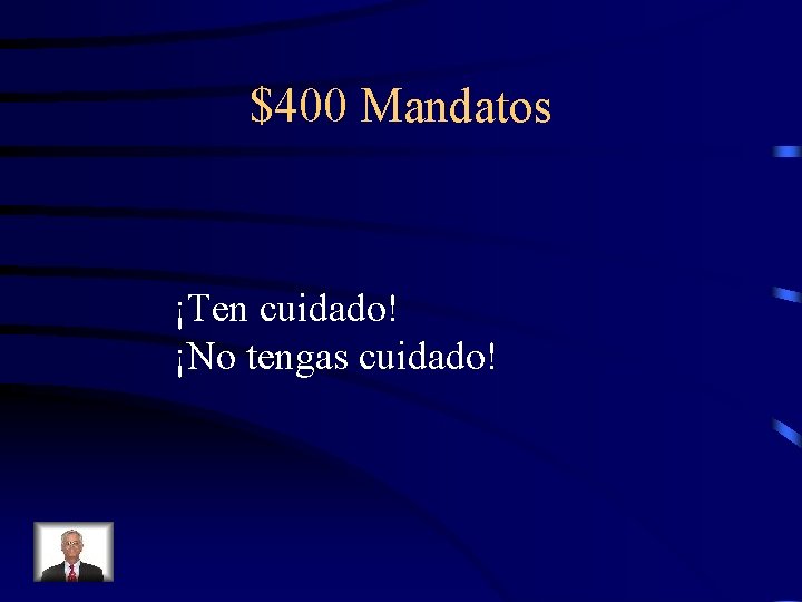 $400 Mandatos ¡Ten cuidado! ¡No tengas cuidado! 