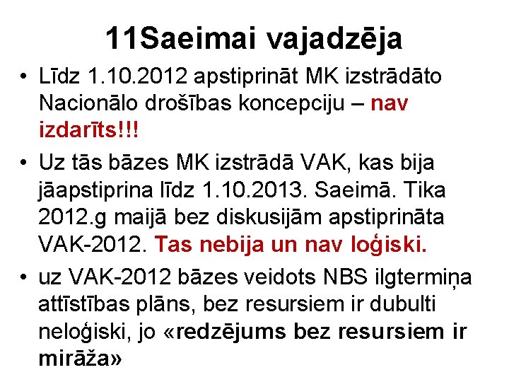 11 Saeimai vajadzēja • Līdz 1. 10. 2012 apstiprināt MK izstrādāto Nacionālo drošības koncepciju