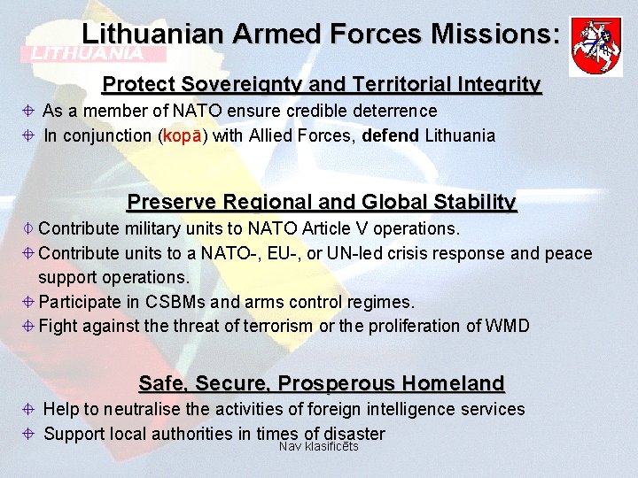 Lithuanian Armed Forces Missions: Protect Sovereignty and Territorial Integrity As a member of NATO