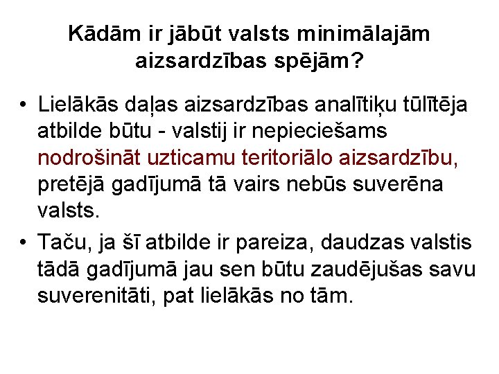 Kādām ir jābūt valsts minimālajām aizsardzības spējām? • Lielākās daļas aizsardzības analītiķu tūlītēja atbilde