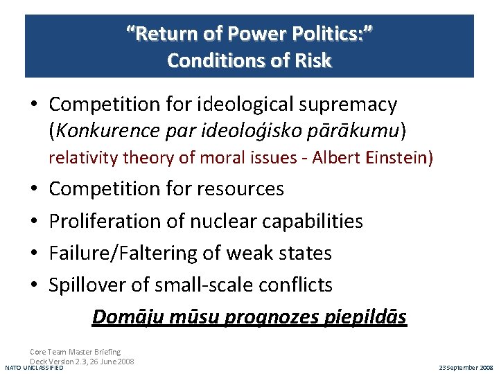 “Return of Power Politics: ” Conditions of Risk • Competition for ideological supremacy (Konkurence