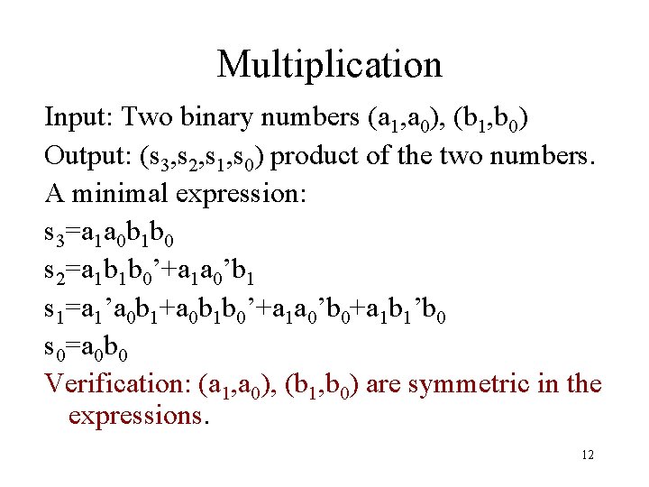 Multiplication Input: Two binary numbers (a 1, a 0), (b 1, b 0) Output: