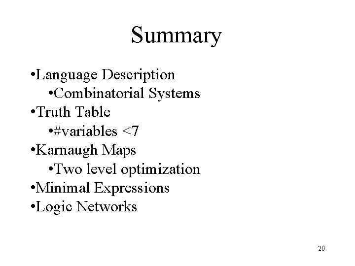 Summary • Language Description • Combinatorial Systems • Truth Table • #variables <7 •