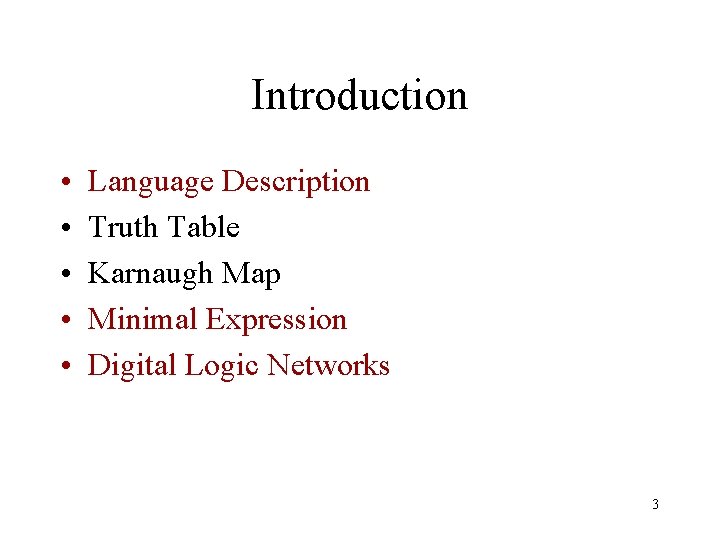 Introduction • • • Language Description Truth Table Karnaugh Map Minimal Expression Digital Logic