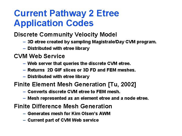 Current Pathway 2 Etree Application Codes Discrete Community Velocity Model – 3 D etree