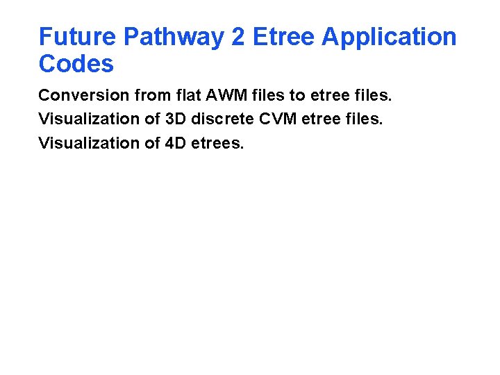 Future Pathway 2 Etree Application Codes Conversion from flat AWM files to etree files.
