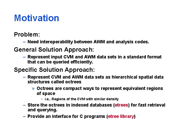 Motivation Problem: – Need interoperability between AWM and analysis codes. General Solution Approach: –