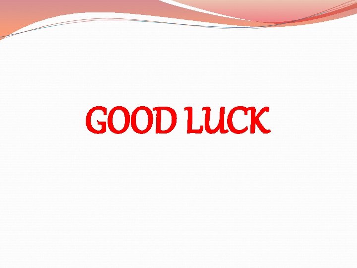 GOOD LUCK 