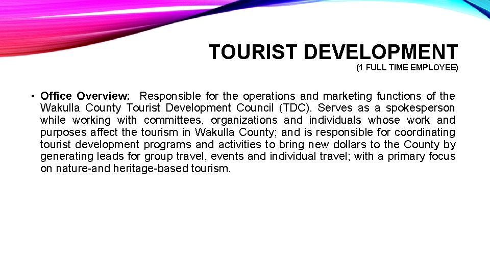 TOURIST DEVELOPMENT (1 FULL TIME EMPLOYEE) • Office Overview: Responsible for the operations and