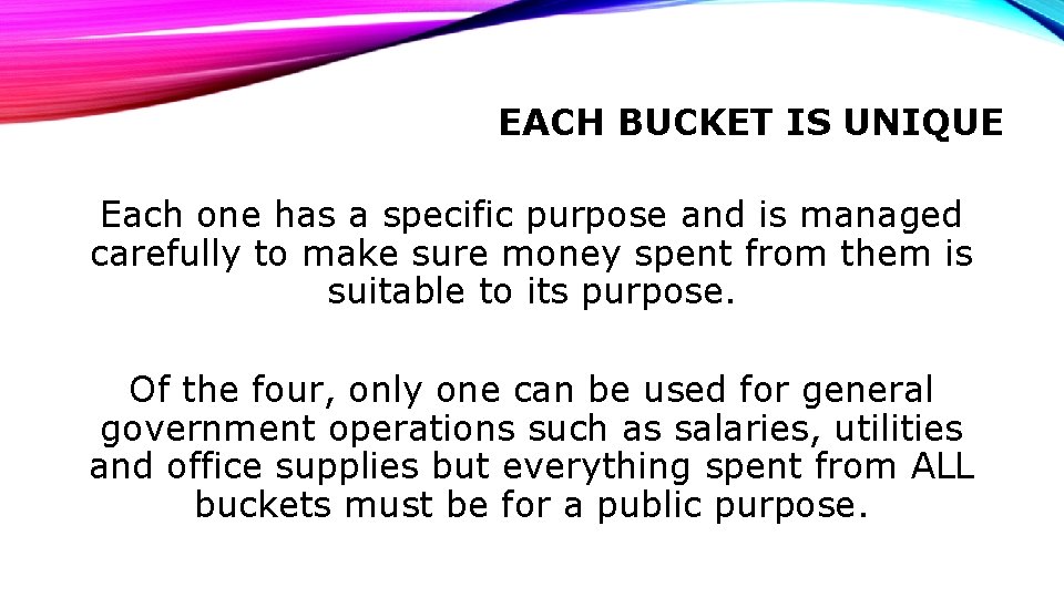 EACH BUCKET IS UNIQUE Each one has a specific purpose and is managed carefully