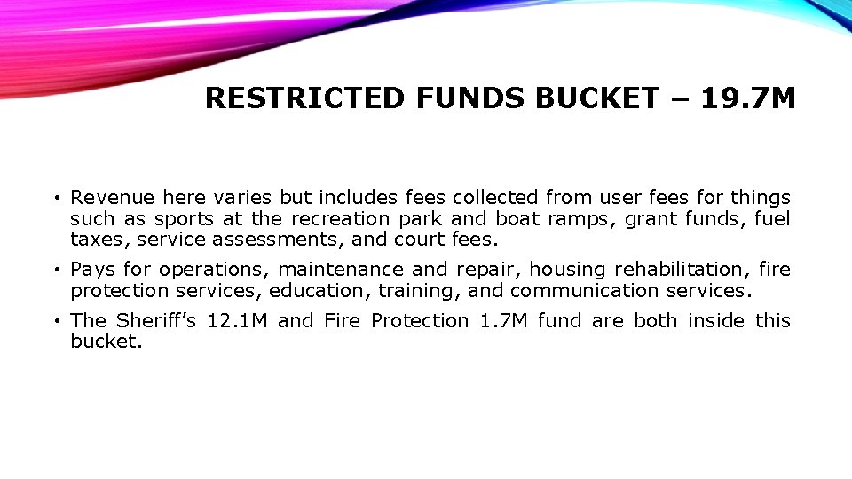 RESTRICTED FUNDS BUCKET – 19. 7 M • Revenue here varies but includes fees