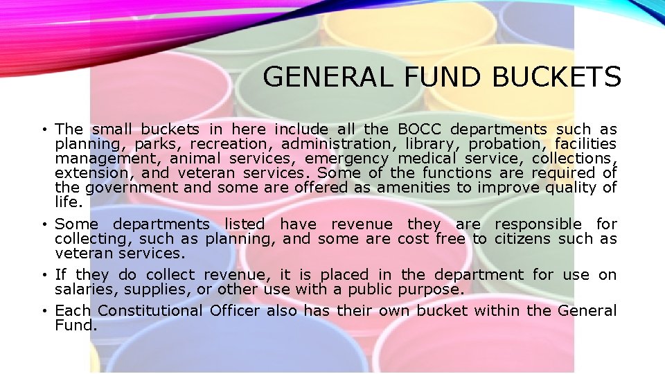 GENERAL FUND BUCKETS • The small buckets in here include all the BOCC departments