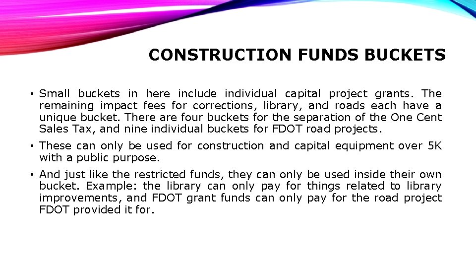 CONSTRUCTION FUNDS BUCKETS • Small buckets in here include individual capital project grants. The