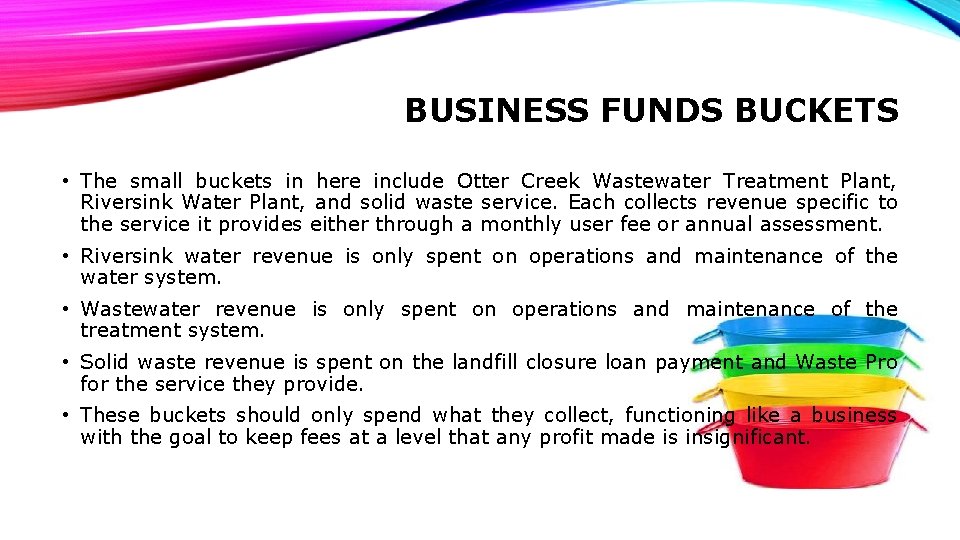 BUSINESS FUNDS BUCKETS • The small buckets in here include Otter Creek Wastewater Treatment