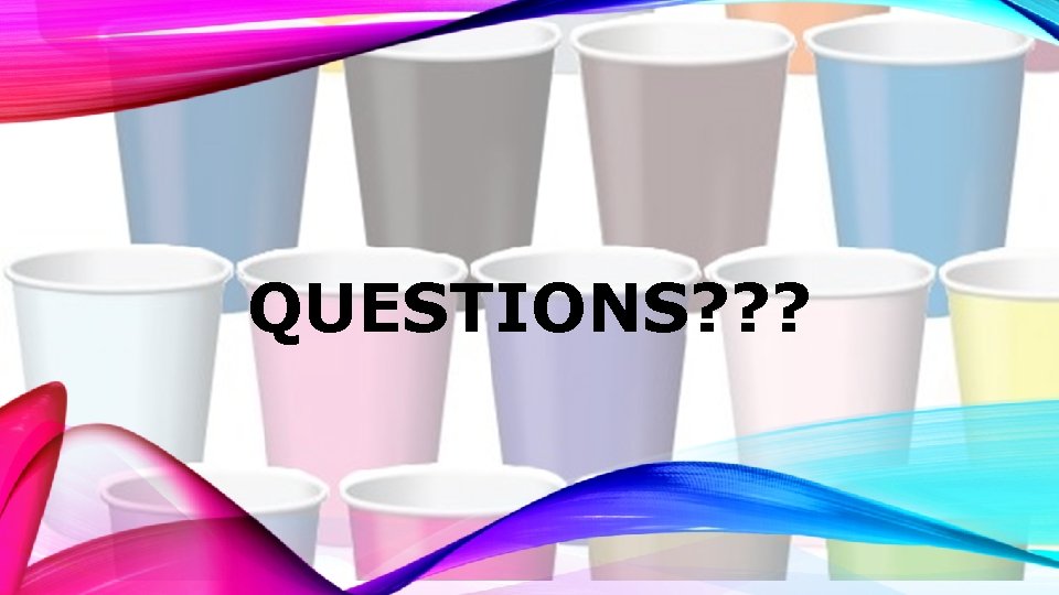 QUESTIONS? ? ? 