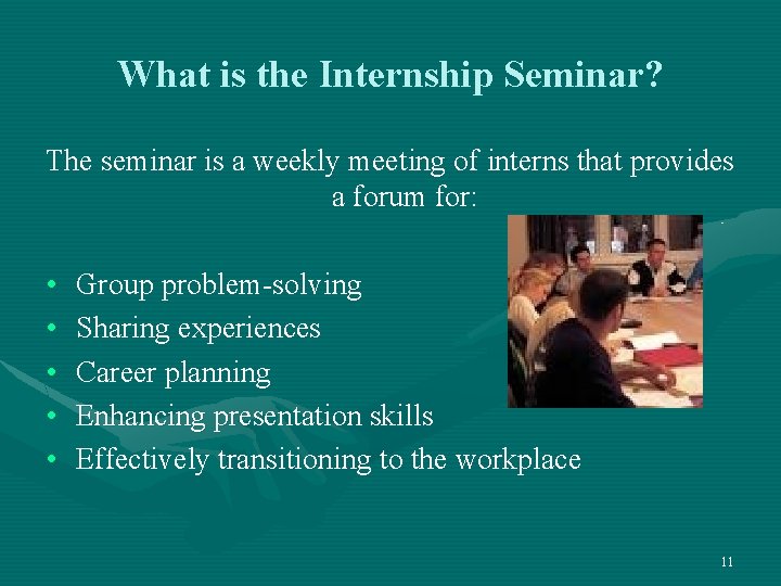 What is the Internship Seminar? The seminar is a weekly meeting of interns that