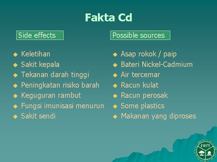 Fakta Cd Side effects u u u u Keletihan Sakit kepala Tekanan darah tinggi