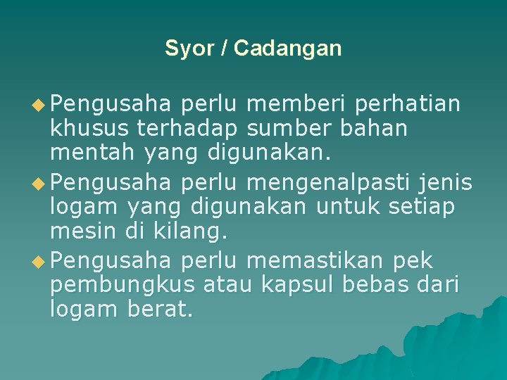 Syor / Cadangan u Pengusaha perlu memberi perhatian khusus terhadap sumber bahan mentah yang