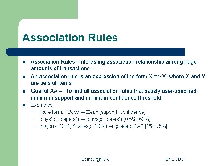 Association Rules l l Association Rules –interesting association relationship among huge amounts of transactions