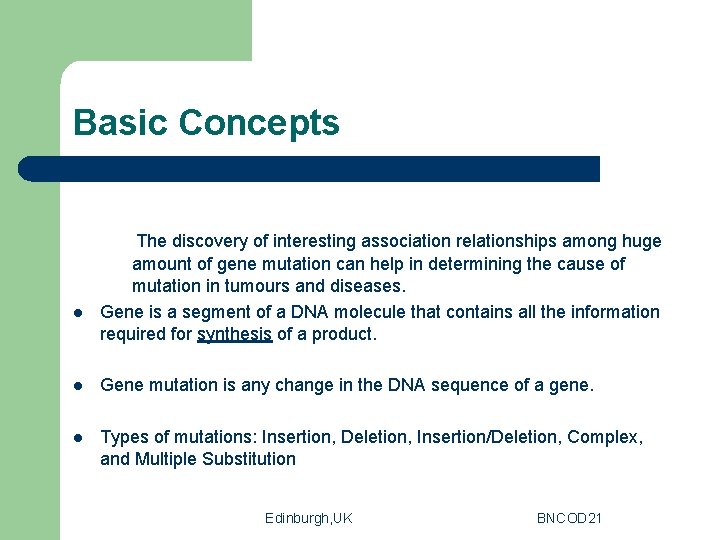 Basic Concepts l The discovery of interesting association relationships among huge amount of gene