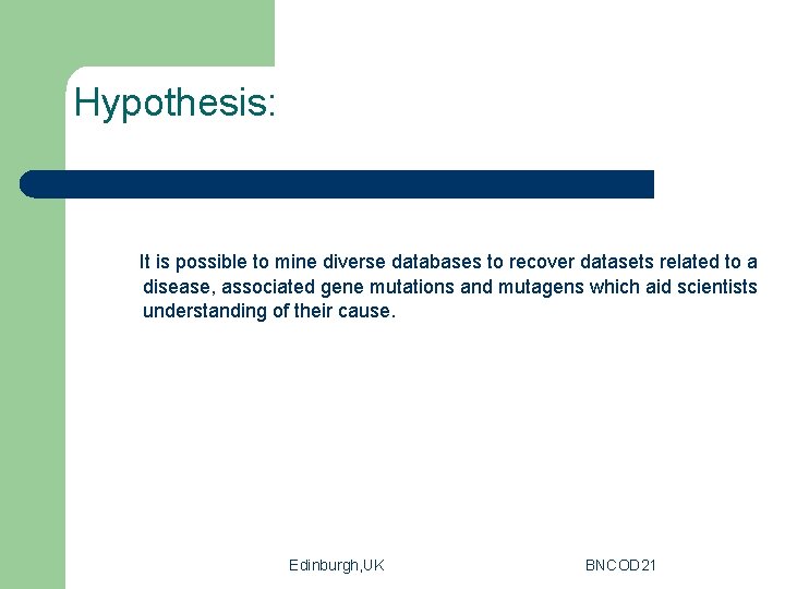 Hypothesis: It is possible to mine diverse databases to recover datasets related to a