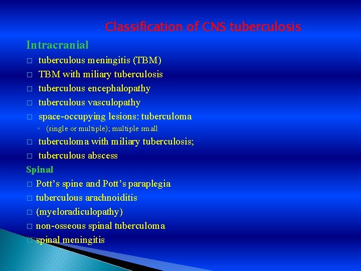 Classification of CNS tuberculosis Intracranial � � � tuberculous meningitis (TBM) TBM with miliary