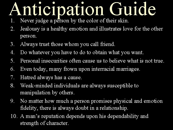 Anticipation Guide 1. Never judge a person by the color of their skin. 2.