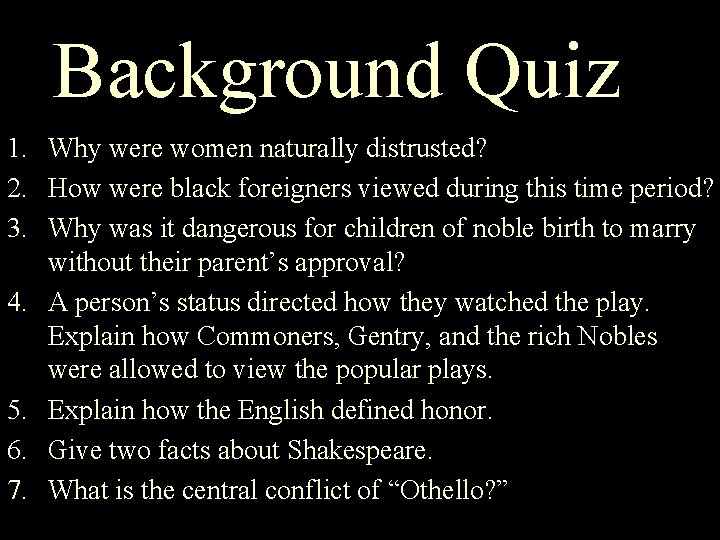 Background Quiz 1. Why were women naturally distrusted? 2. How were black foreigners viewed