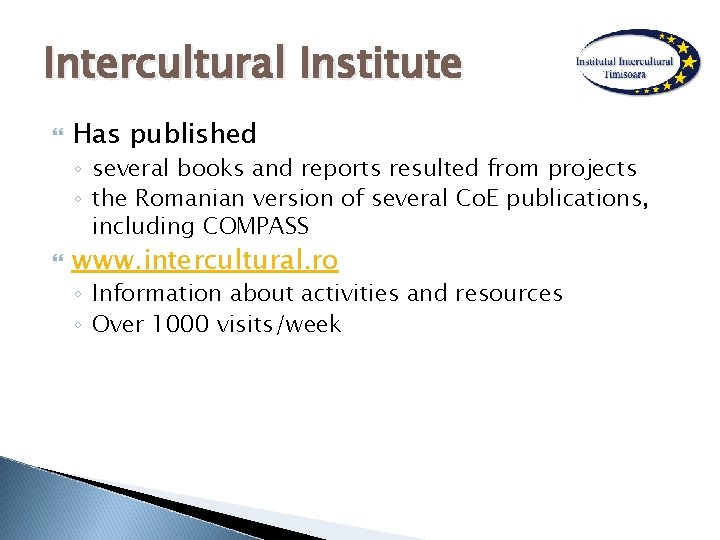 Intercultural Institute Has published ◦ several books and reports resulted from projects ◦ the