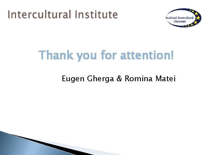 Thank you for attention! Eugen Gherga & Romina Matei 