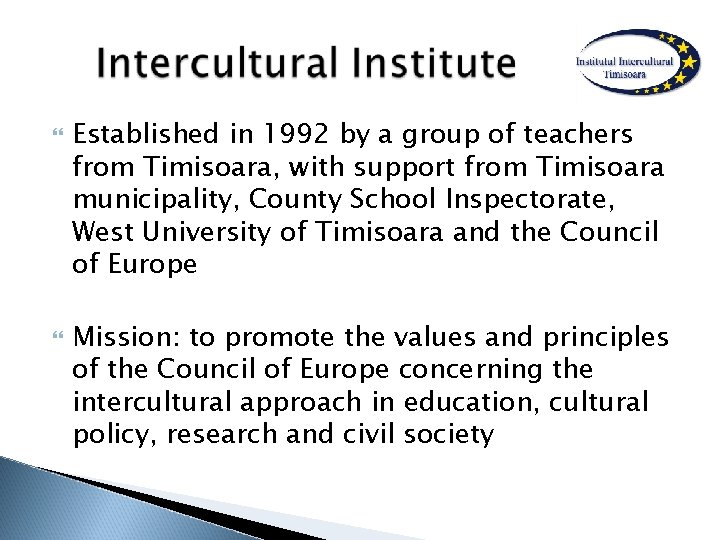  Established in 1992 by a group of teachers from Timisoara, with support from