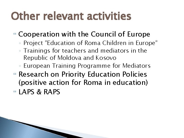 Other relevant activities Cooperation with the Council of Europe ◦ Project “Education of Roma