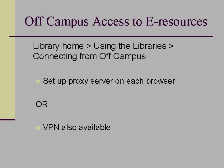 Off Campus Access to E-resources n Library home > Using the Libraries > Connecting