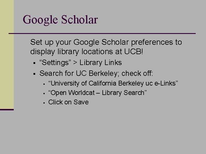Google Scholar n Set up your Google Scholar preferences to display library locations at