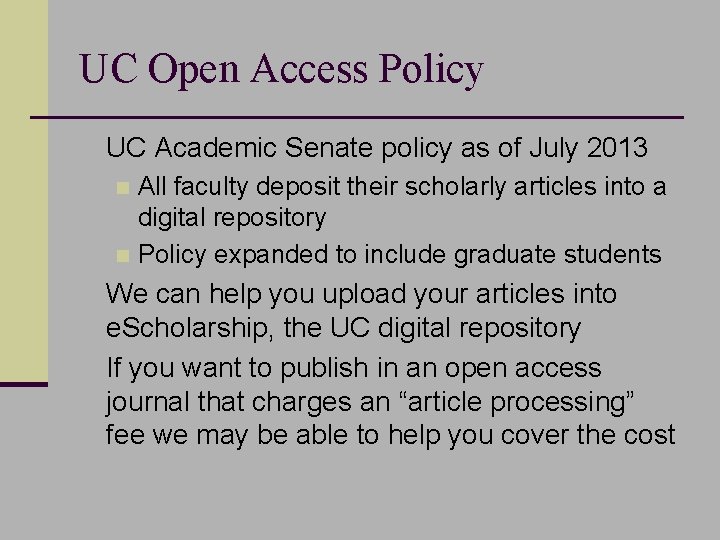 UC Open Access Policy n UC Academic Senate policy as of July 2013 n