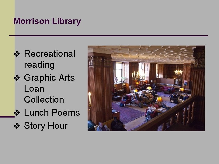 Morrison Library v Recreational reading v Graphic Arts Loan Collection v Lunch Poems v