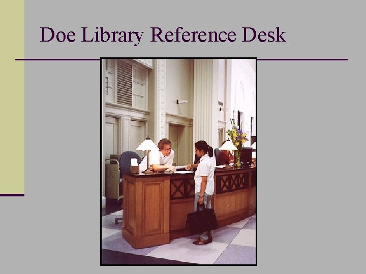 Doe Library Reference Desk 