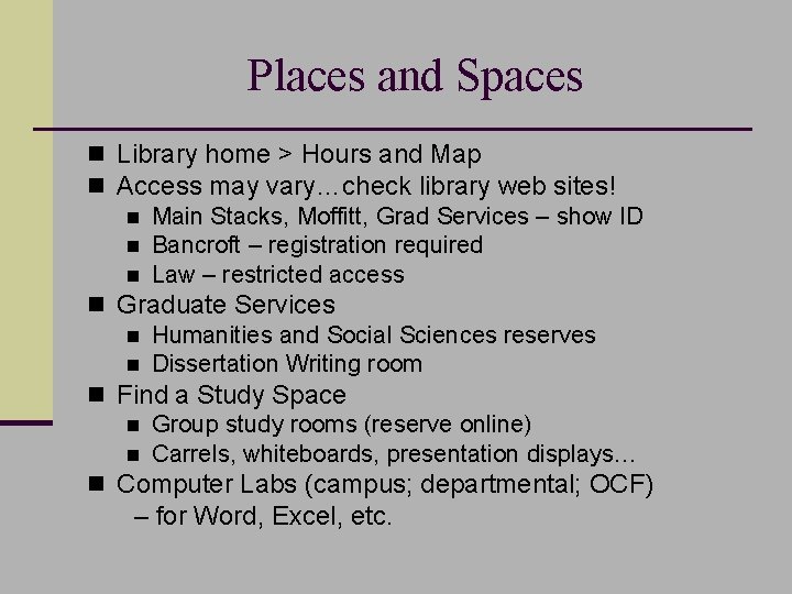 Places and Spaces n Library home > Hours and Map n Access may vary…check