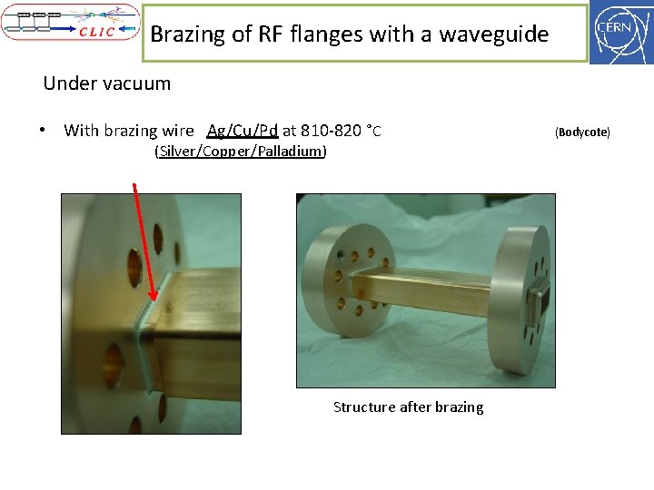 Brazing of RF flanges with a waveguide Under vacuum • With brazing wire Ag/Cu/Pd