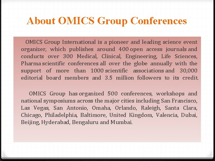 About OMICS Group Conferences OMICS Group International is a pioneer and leading science event