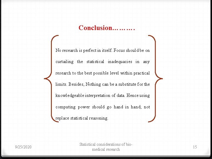 Conclusion………. No research is perfect in itself. Focus should be on curtailing the statistical