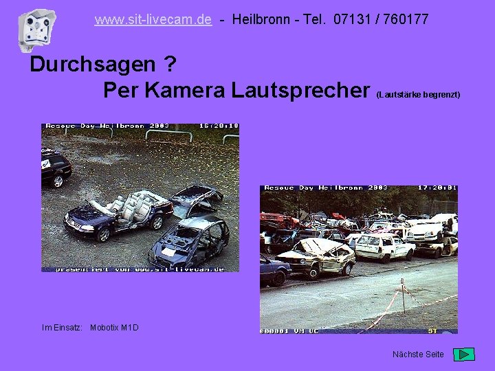 www. sit-livecam. de - Heilbronn - Tel. 07131 / 760177 Durchsagen ? Per Kamera