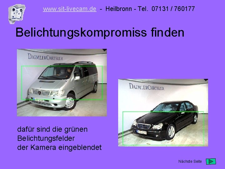 www. sit-livecam. de - Heilbronn - Tel. 07131 / 760177 Belichtungskompromiss finden dafür sind